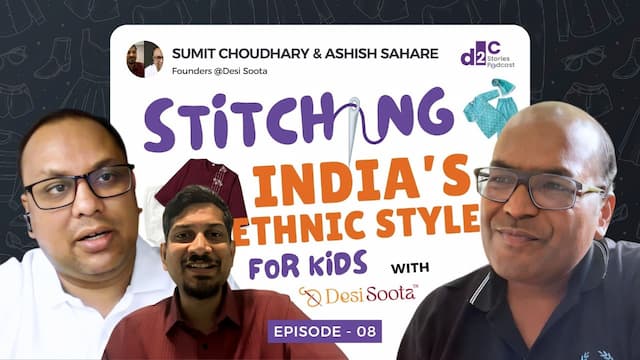 Cracking Marketplaces vs D2C with Sumit & Ashish , Founder of Desi Soota, A Children's D2C Apparel Brand